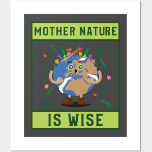 Mother Nature is Wise Posters and Art